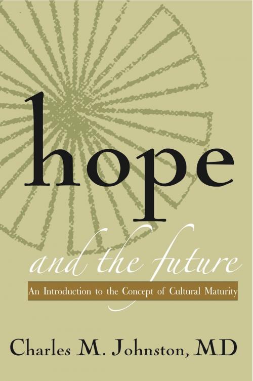 Cover of the book Hope and the Future by Charles M. Johnston MD, Institute for Creative Development Press