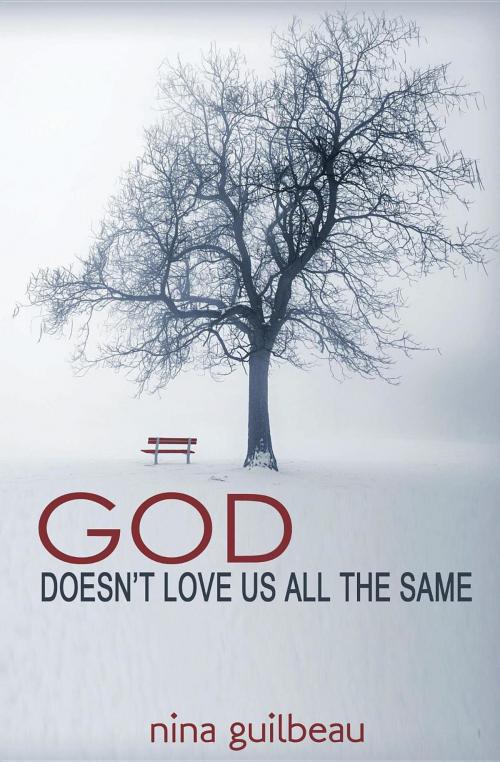 Cover of the book God Doesn't Love Us All the Same by Nina Guilbeau, Juania Books