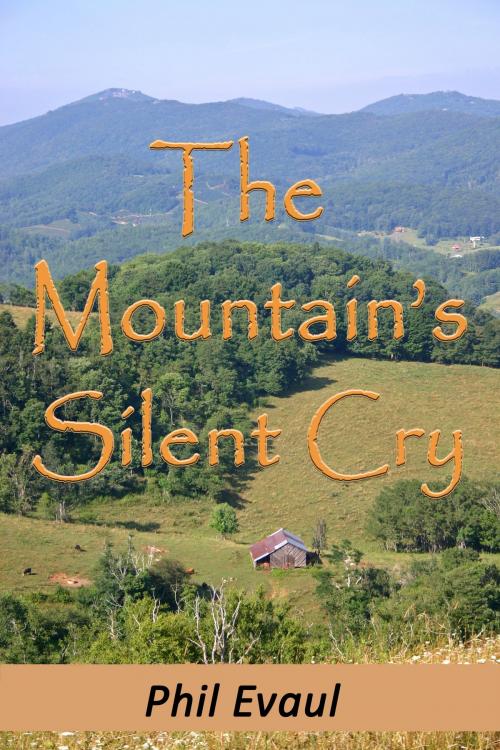 Cover of the book The Mountain's Silent Cry by Phil Evaul, Melinda Evaul