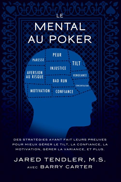 Cover of the book Le Mental Au Poker by Jared Tendler, Barry Carter, Jared Tendler, LLC