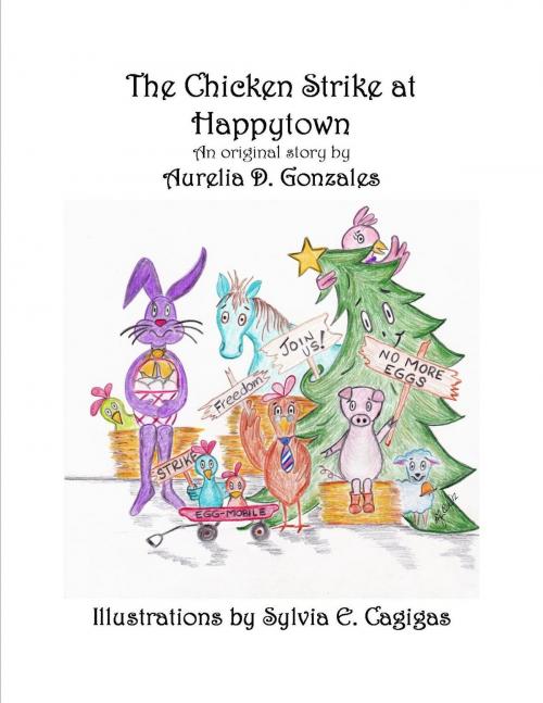 Cover of the book The Chicken Strike at Happytown by Aurelia D. Gonzales, Bookbaby