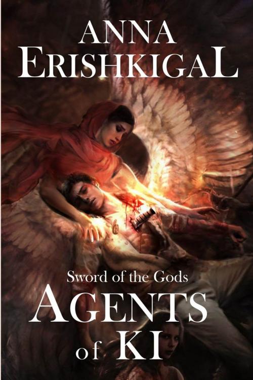 Cover of the book Sword of the Gods: Agents of Ki by Anna Erishkigal, Seraphim Press