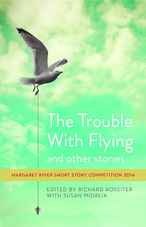 Cover of the book The Trouble with Flying and other stories: Margaret River Short Story Competition 2014 by , Helm Wood Pty Ltd trading as Margaret River Press