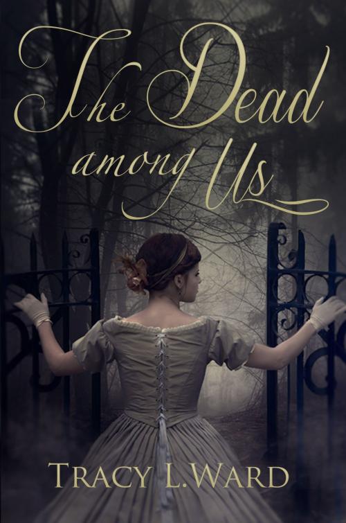 Cover of the book The Dead Among Us by Tracy L. Ward, Willow Hill House