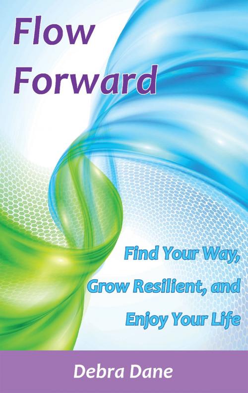 Cover of the book Flow Forward by Debra Dane, Life Path Publications, LLC