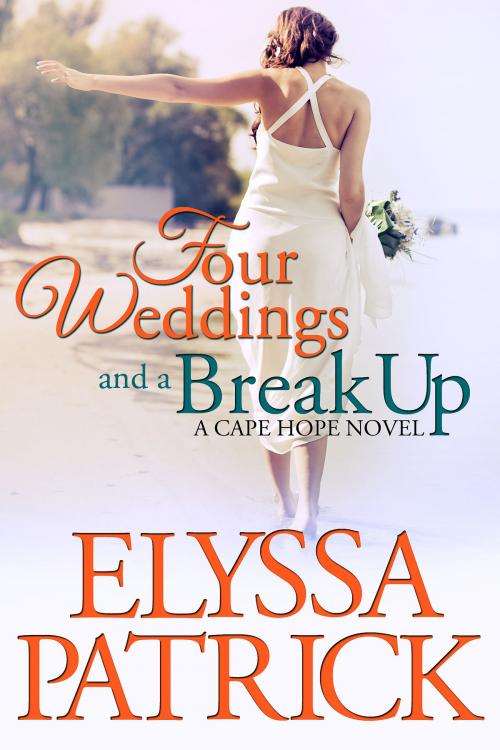 Cover of the book Four Weddings and a Break Up by Elyssa Patrick, Elyssa Patrick
