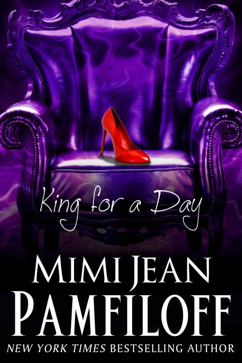 Cover of the book KING FOR A DAY by Mimi Jean Pamfiloff, P&S, Inc.