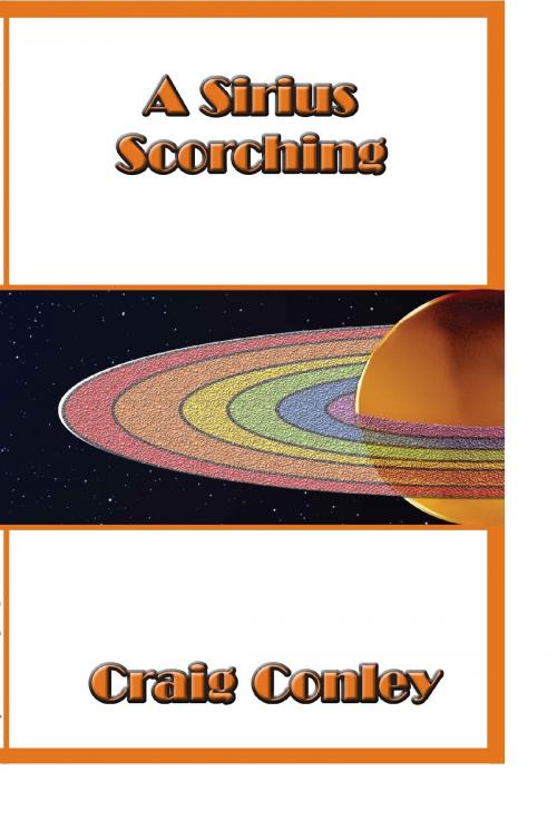 Cover of the book A Sirius Scorching by Craig Conley, CeeCee Publishing