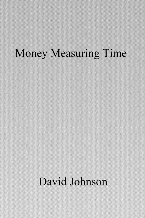 Cover of the book Money Measuring Time by David Johnson, Pi Media