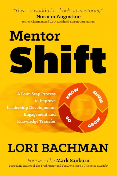Cover of the book MentorShift: A Four-Step Process to Improve Leadership Development, Engagement and Knowledge Transfer by Lori Bachman, Lori Bachman