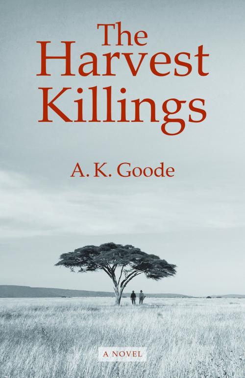 Cover of the book The Harvest Killings by A. K. Goode, A. K. Goode