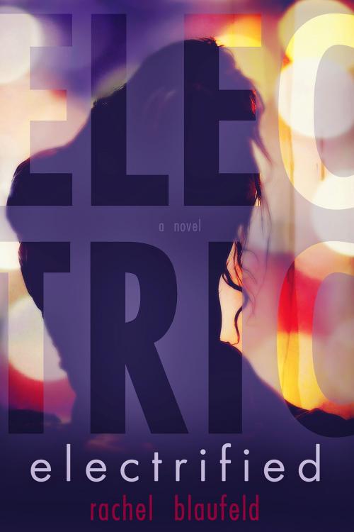 Cover of the book Electrified by Rachel Blaufeld, Rachel Blaufeld Publishing