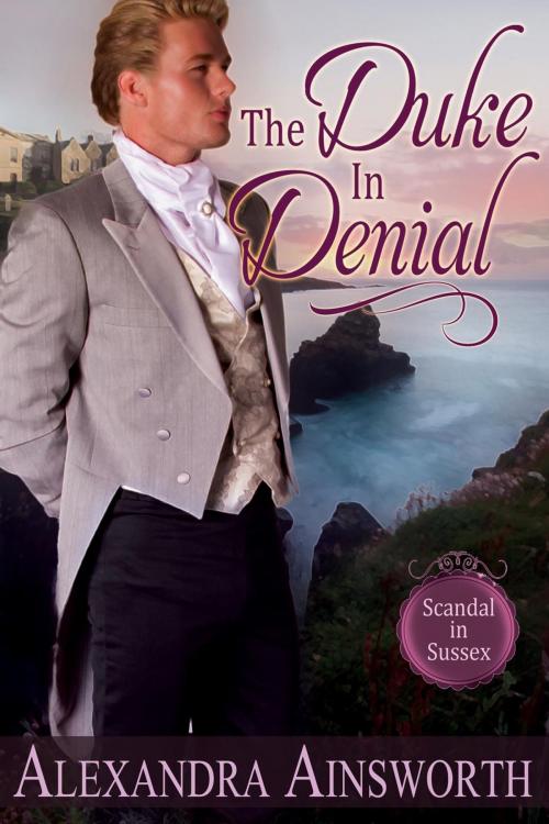 Cover of the book The Duke in Denial by Alexandra Ainsworth, Alexandra Ainsworth