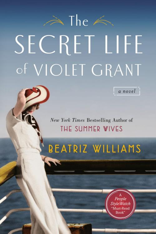 Cover of the book The Secret Life of Violet Grant by Beatriz Williams, Penguin Publishing Group