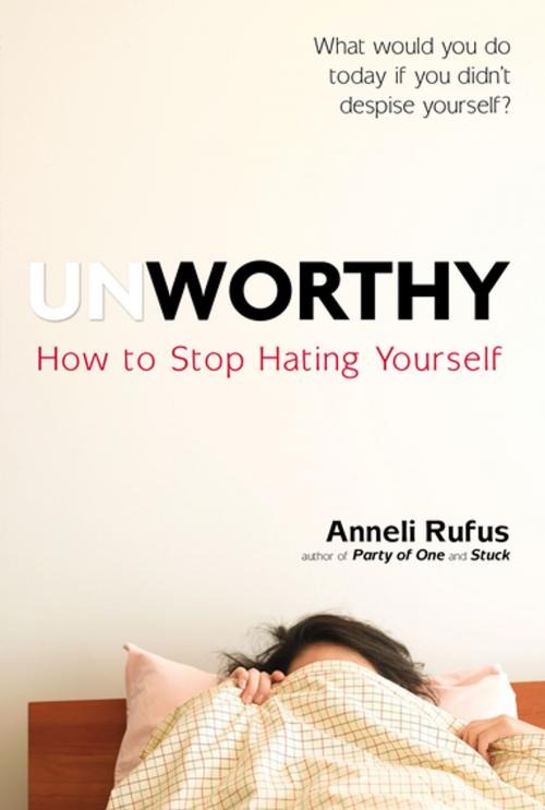 Cover of the book Unworthy by Anneli Rufus, Penguin Publishing Group