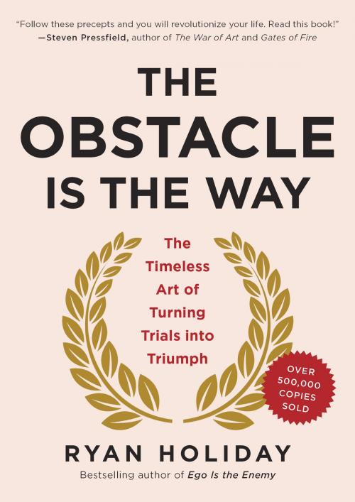 Cover of the book The Obstacle Is the Way by Ryan Holiday, Penguin Publishing Group