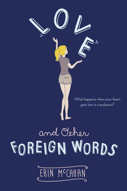 Cover of the book Love and Other Foreign Words by Erin McCahan, Penguin Young Readers Group