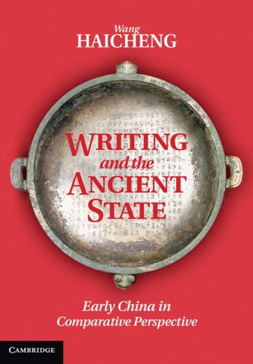 Cover of the book Writing and the Ancient State by Haicheng Wang, Cambridge University Press