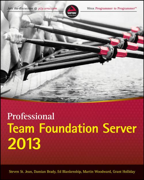 Cover of the book Professional Team Foundation Server 2013 by Steven St. Jean, Damian Brady, Ed Blankenship, Martin Woodward, Grant Holliday, Wiley