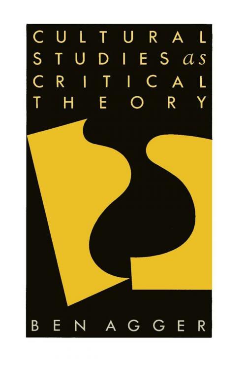Cover of the book Cultural Studies As Critical Theory by Ben Agger, Taylor and Francis