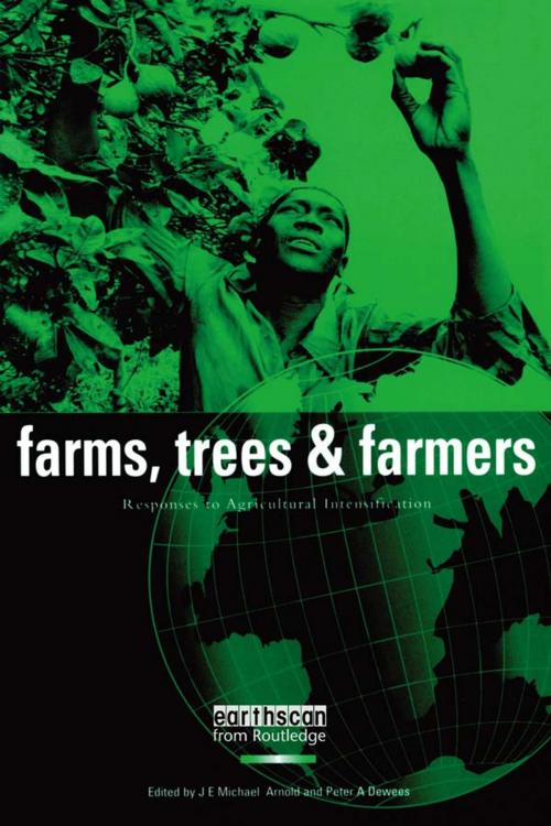 Cover of the book Farms Trees and Farmers by Peter A. Dewees, J. E. Michael Arnold, Taylor and Francis