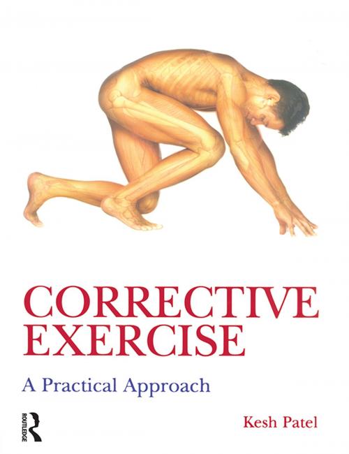 Cover of the book Corrective Exercise: A Practical Approach by Kesh Patel, Taylor and Francis