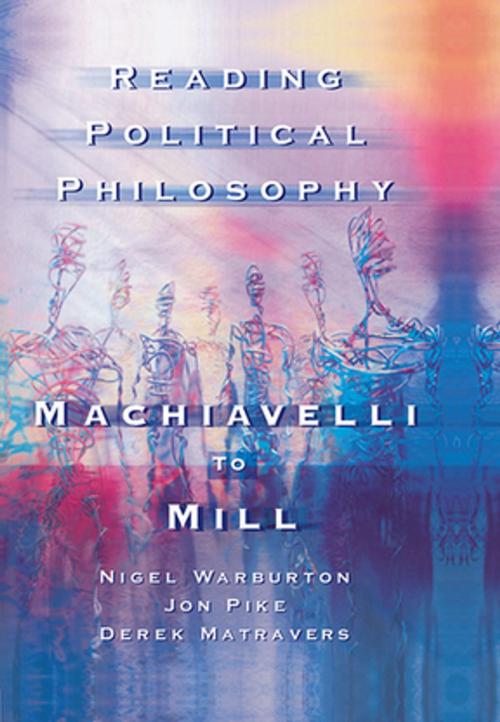 Cover of the book Reading Political Philosophy by Derek Matravers, Jonathan Pike, Nigel Warburton, Taylor and Francis