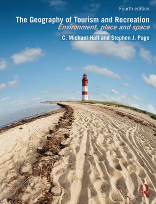 Cover of the book The Geography of Tourism and Recreation by C. Michael Hall, Stephen J. Page, Taylor and Francis