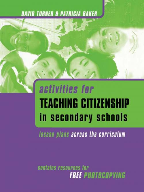 Cover of the book Activities for Teaching Citizenship in Secondary Schools by Baker, Patricia, Turner, David, Taylor and Francis