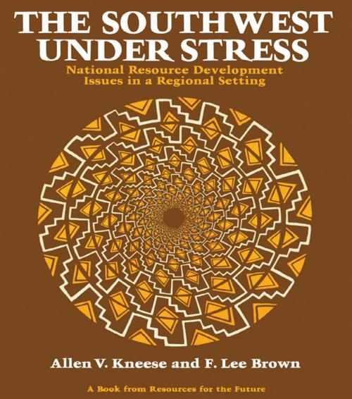 Cover of the book The Southwest Under Stress by Allen V. Kneese, F. Lee Brown, Taylor and Francis