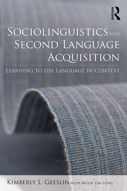 Cover of the book Sociolinguistics and Second Language Acquisition by Kimberly L. Geeslin, Avizia Yim Long, Taylor and Francis
