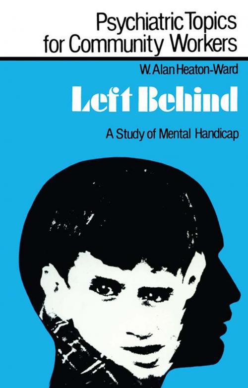 Cover of the book Left Behind by W. Alan Heaton-Ward, Taylor and Francis