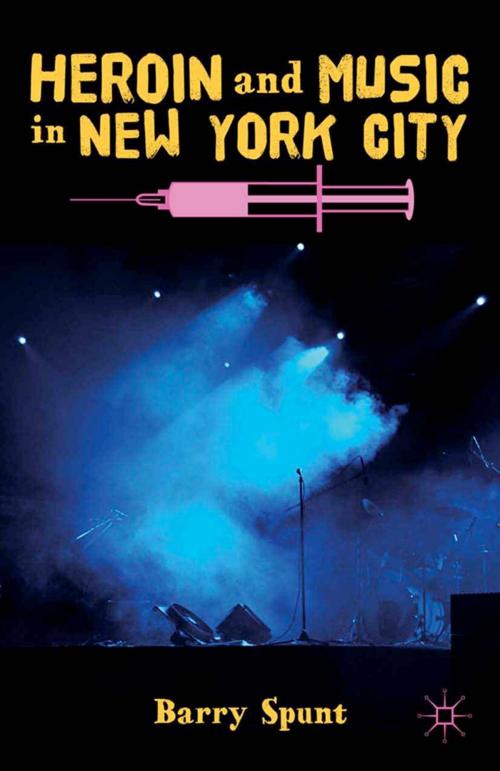 Cover of the book Heroin and Music in New York City by B. Spunt, Palgrave Macmillan US