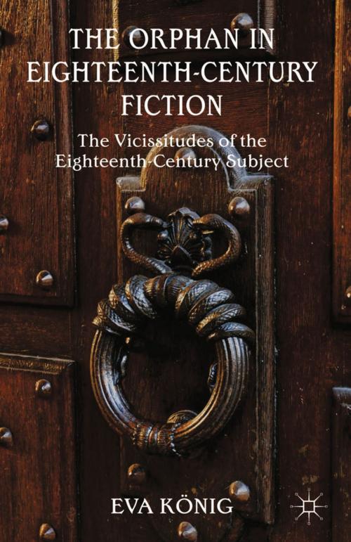Cover of the book The Orphan in Eighteenth-Century Fiction by E. König, Palgrave Macmillan UK