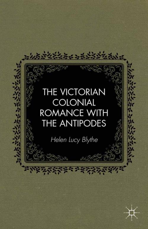 Cover of the book The Victorian Colonial Romance with the Antipodes by H. Blythe, Palgrave Macmillan US