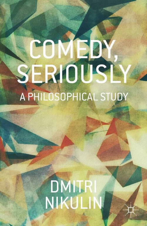 Cover of the book Comedy, Seriously by D. Nikulin, Palgrave Macmillan US