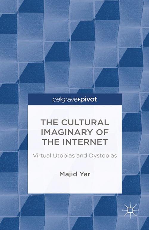 Cover of the book The Cultural Imaginary of the Internet by M. Yar, Palgrave Macmillan UK