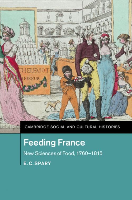 Cover of the book Feeding France by E. C. Spary, Cambridge University Press