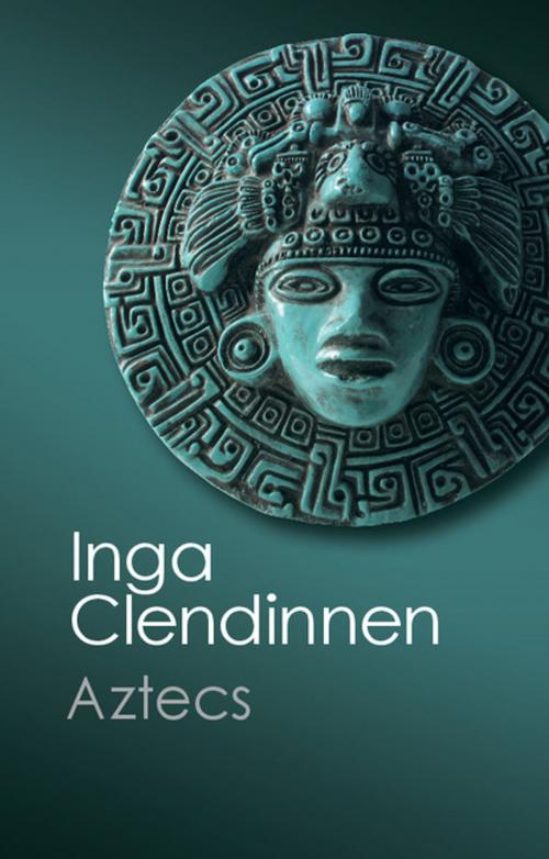 Cover of the book Aztecs by Inga Clendinnen, Cambridge University Press