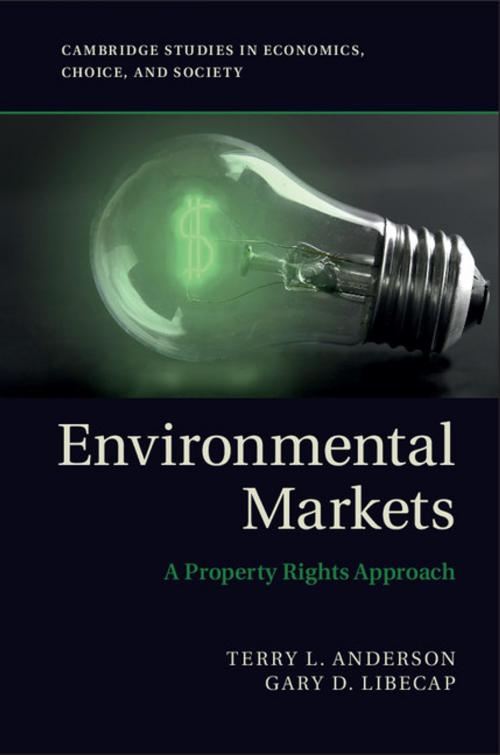 Cover of the book Environmental Markets by Terry L. Anderson, Gary D. Libecap, Cambridge University Press