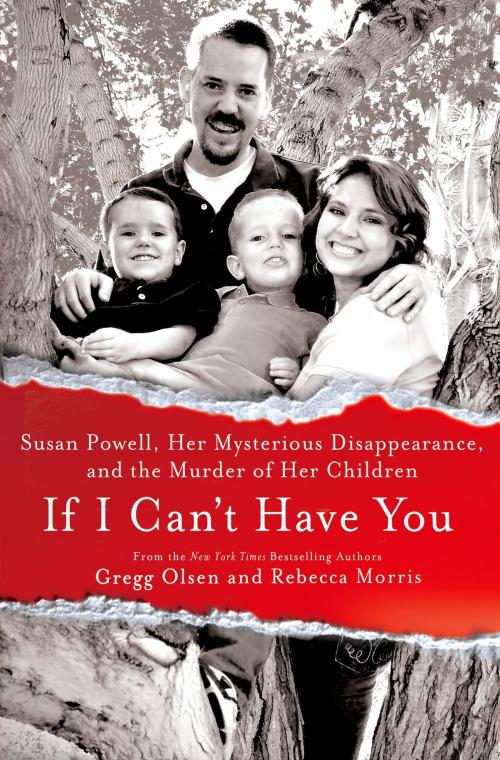 Cover of the book If I Can't Have You by Gregg Olsen, Rebecca Morris, St. Martin's Press