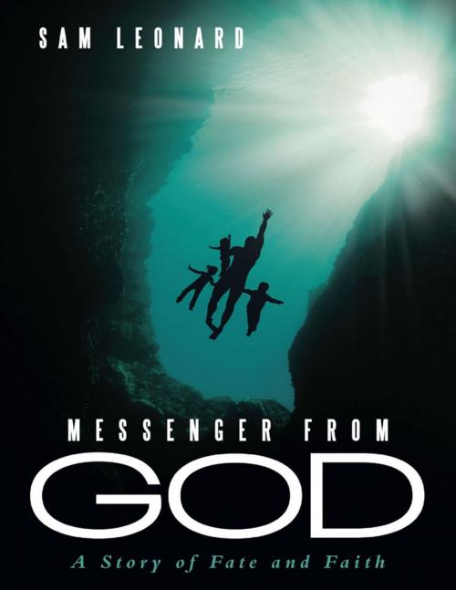 Cover of the book Messenger from God: A Story of Fate and Faith by Sam Leonard, Lulu.com