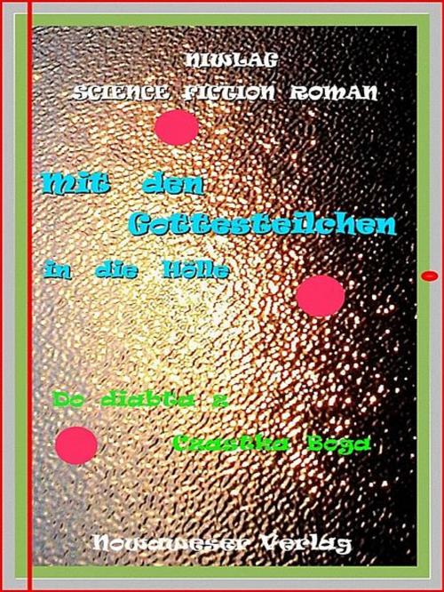 Cover of the book Mit den Gottesteilchen in die Hölle by Niwlag, Niwlag