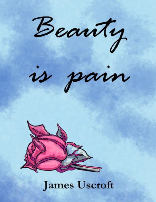 Cover of the book Beauty Is Pain by James Uscroft, Lulu.com