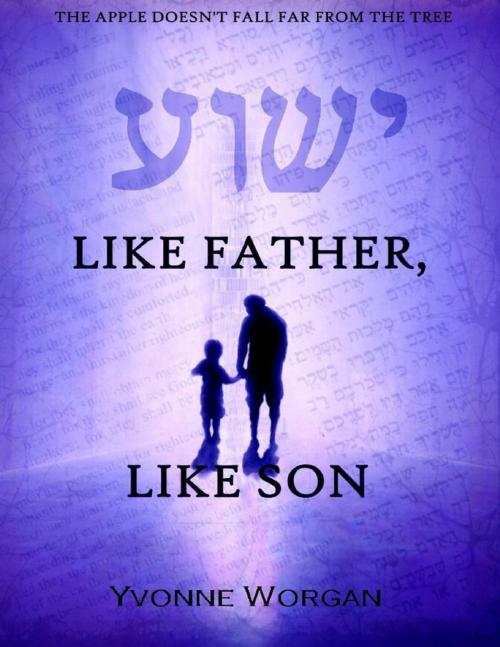 Cover of the book Like Father, Like Son by Yvonne Worgan, Lulu.com