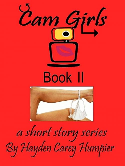 Cover of the book Cam Girls-Book II by Hayden Carey Humpier, Hayden Carey Humpier