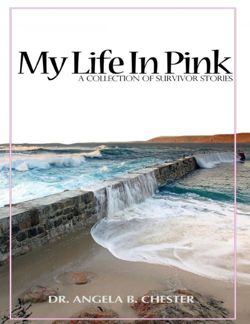 Cover of the book My Life In Pink by Dr. Angela B. Chester, Lulu.com