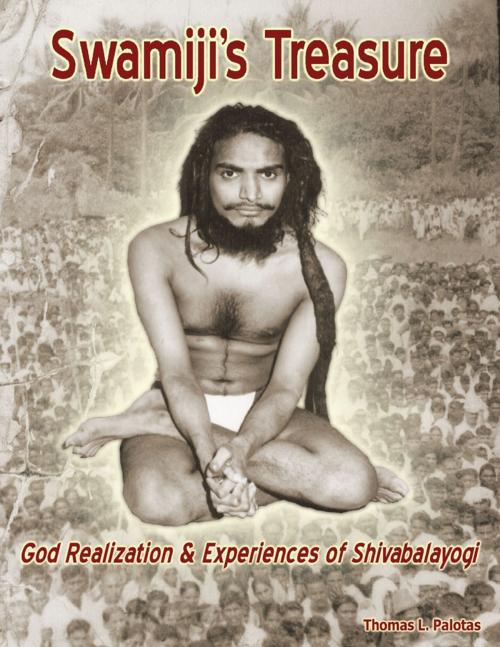 Cover of the book Swamiji's Treasure: God Realization & Experiences of Shivabalayogi by Thomas L. Palotas, Lulu.com