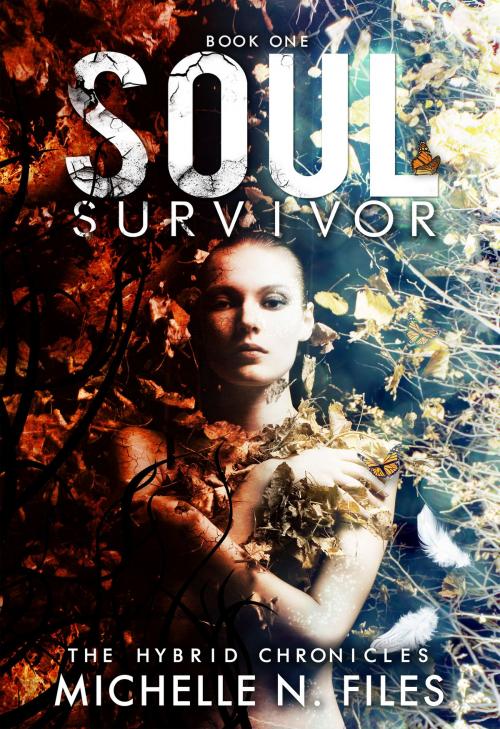 Cover of the book Soul Survivor:The Hybrid Chronicles Book 1 by Michelle N. Files, Michelle N. Files