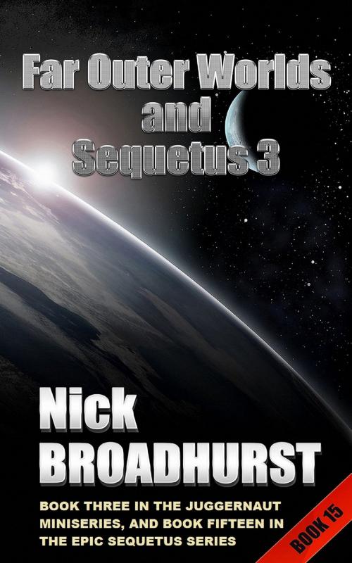 Cover of the book Far Outer Worlds And Sequetus 3 by Nick Broadhurst, Nick Broadhurst